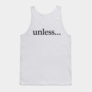 Unless...  My Brother, My Brother, and Me Tank Top